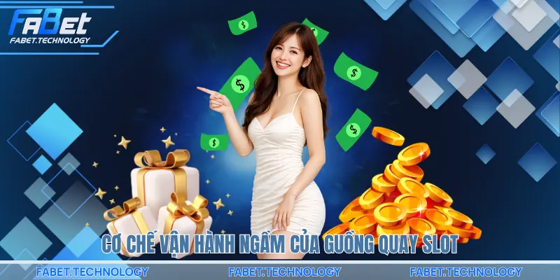 Cơ chế vận hành ngầm của guồng quay slot