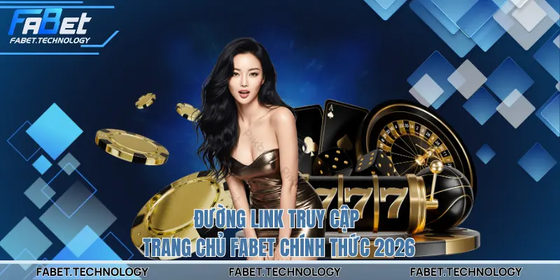 Đường link truy cập trang chủ FABET chính thức 2026