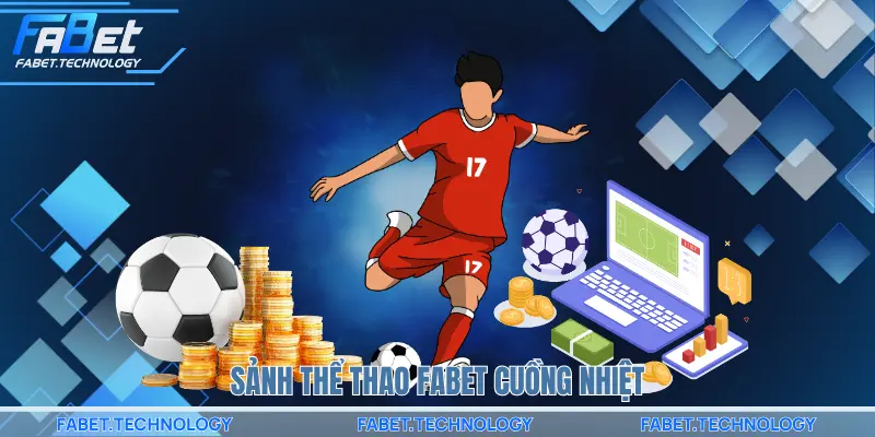 Sảnh thể thao FABET cuồng nhiệt